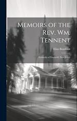 Memoirs of the Rev. Wm. Tennent: Formerly of Freehold, New-Jersey 
