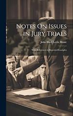 Notes On Issues in Jury Trials: With References to Reported Examples 