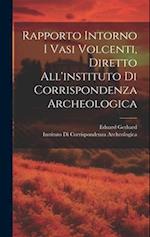 Rapporto Intorno I Vasi Volcenti, Diretto All'instituto Di Corrispondenza Archeologica
