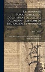 Dictionnaire Topographique Du Département De La Meuse Comprenant Les Noms De Lieu Anciens Et Modernes