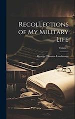 Recollections of My Military Life; Volume 1 