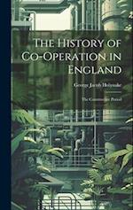 The History of Co-Operation in England: The Constructive Period 