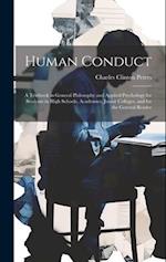 Human Conduct: A Textbook in General Philosophy and Applied Psychology for Students in High Schools, Academies, Junior Colleges, and for the General R
