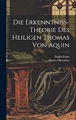 Die Erkenntniss-Theorie Des Heiligen Thomas Von Aquin