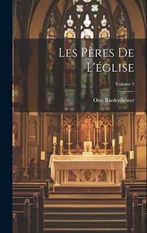 Les Pères De L'église; Volume 2