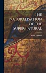 The Naturalisation of the Supernatural 