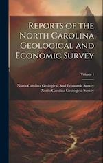 Reports of the North Carolina Geological and Economic Survey; Volume 1 