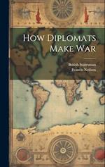How Diplomats Make War 