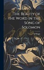 The Beauty of the Word in the Song of Solomon 