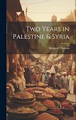 Two Years in Palestine & Syria 