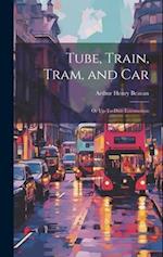 Tube, Train, Tram, and Car: Or Up-To-Date Locomotion 