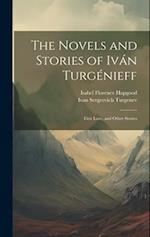 The Novels and Stories of Iván Turgénieff: First Love, and Other Stories 