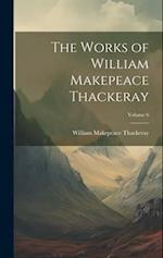 The Works of William Makepeace Thackeray; Volume 6 