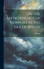 On the Meteorology of Newport in the Isle of Wight 
