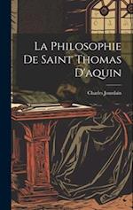 La Philosophie De Saint Thomas D'aquin