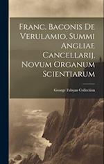 Franc. Baconis De Verulamio, Summi Angliae Cancellarij, Novum Organum Scientiarum