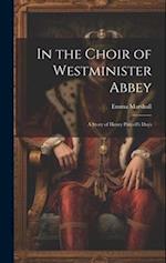 In the Choir of Westminister Abbey: A Story of Henry Purcell's Days 
