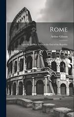 Rome: From the Earliest Times to the End of the Republic 