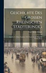 Geschichte Des Grossen Rheinischen Städtebundes