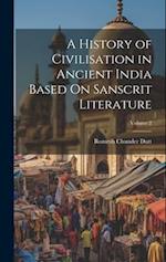 A History of Civilisation in Ancient India Based On Sanscrit Literature; Volume 2 