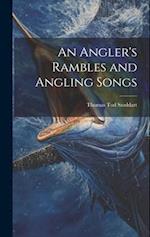 An Angler's Rambles and Angling Songs 