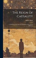 The Reign of Causality: A Vindication of the Scientific Principle of Telic Casual Efficiency 