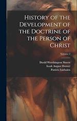 History of the Development of the Doctrine of the Person of Christ; Volume 2 