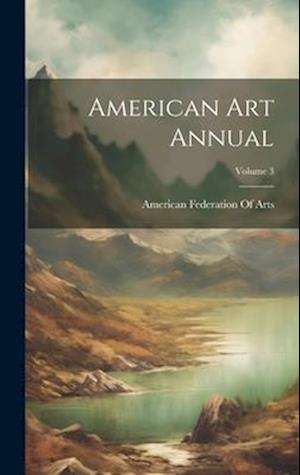 American Art Annual; Volume 3