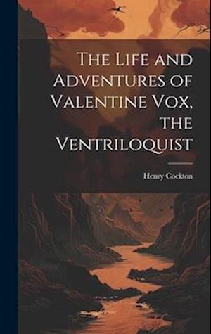 The Life and Adventures of Valentine Vox, the Ventriloquist