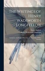 The Writings of Henry Wadsworth Longfellow: Evangeline. the Song of Hiawatha. the Courtship of Miles Standish 
