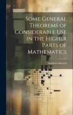 Some General Theorems of Considerable Use in the Higher Parts of Mathematics 