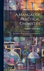 A Manual of Practical Chemistry: The Analysis of Foods and the Detection of Poisons 