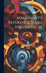 Machinery's Reference Series ..., Volumes 11-20 