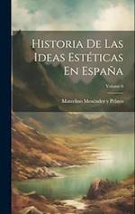 Historia De Las Ideas Estéticas En España; Volume 6