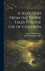 A Selection From the Norse Tales for the Use of Children 