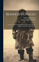 Bering's Voyages: An Account of the Efforts of the Russians to Determine the Relation of Asia and America, Issue 1 