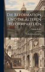 Die Reformation Und Die Älteren Reformparteien