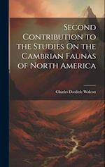 Second Contribution to the Studies On the Cambrian Faunas of North America 