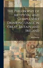 The Philosophy of Artificial and Compulsory Drinking Usage in Great Britain and Ireland 