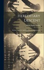 Hereditary Descent: Its Laws and Facts Applied to Human Improvement 