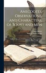 Anecdotes, Observations, and Characters, of Books and Men: Collected From the Conversation of Mr. Pope and Other Eminent Persons of His Time 