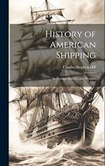 History of American Shipping: Its Prestige, Decline, and Prospect 