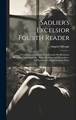 Sadlier's Excelsior Fourth Reader: Containing a Comprehensive Treatise On Elocution, Illustrated With Diagrams : Select Readings and Recitations : Ful