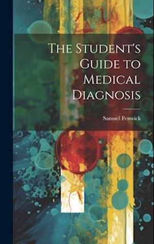 The Student's Guide to Medical Diagnosis