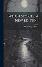 Witch Stories. A New Edition; A New Edition 