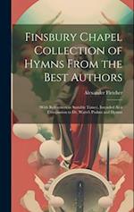 Finsbury Chapel Collection of Hymns From the Best Authors: (With References to Suitable Tunes), Intended As a Companion to Dr. Watts's Psalms and Hymn