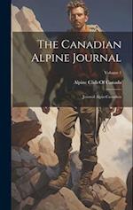 The Canadian Alpine Journal: Journal Alpin Canadien; Volume 1 
