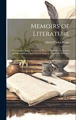 Memoirs of Literature: Containing a Large Account of Many Valuable Books, Letters and Dissertations Upon Several Subjects, ... in Eight Volumes. 