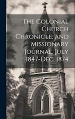 The Colonial Church Chronicle, and Missionary Journal. July 1847-Dec. 1874 