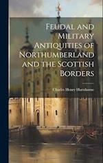 Feudal and Military Antiquities of Northumberland and the Scottish Borders 